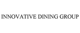 INNOVATIVE DINING GROUP