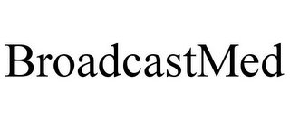 BROADCASTMED