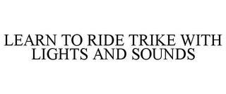 LEARN TO RIDE TRIKE WITH LIGHTS AND SOUNDS