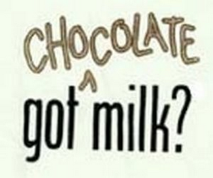 GOT CHOCOLATE MILK?