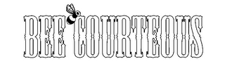 BEE COURTEOUS