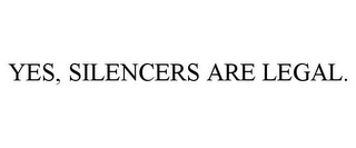 YES, SILENCERS ARE LEGAL.