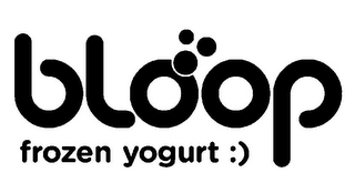 BLOOP FROZEN YOGURT :)
