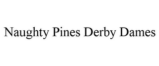 NAUGHTY PINES DERBY DAMES