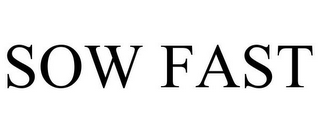 SOW FAST