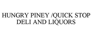 HUNGRY PINEY /QUICK STOP DELI AND LIQUORS