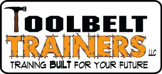 TOOLBELT TRAINERS LLC TRAINING BUILT FOR YOUR FUTURE