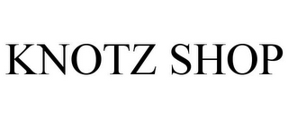 KNOTZ SHOP