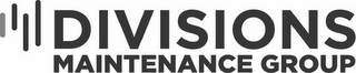 DIVISIONS MAINTENANCE GROUP