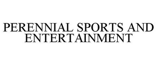 PERENNIAL SPORTS AND ENTERTAINMENT