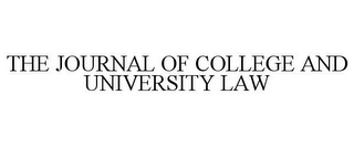 THE JOURNAL OF COLLEGE AND UNIVERSITY LAW