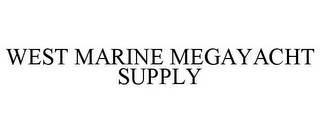 WEST MARINE MEGAYACHT SUPPLY