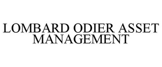 LOMBARD ODIER ASSET MANAGEMENT