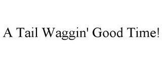 A TAIL WAGGIN' GOOD TIME!