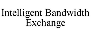 INTELLIGENT BANDWIDTH EXCHANGE