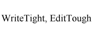 WRITETIGHT, EDITTOUGH