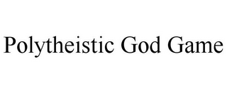 POLYTHEISTIC GOD GAME