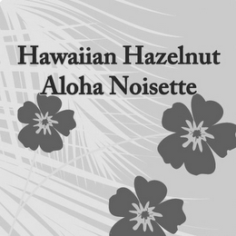 HAWAIIAN HAZELNUT ALOHA NOISETTE