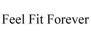 FEEL FIT FOREVER