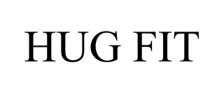 HUG FIT