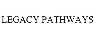 LEGACY PATHWAYS