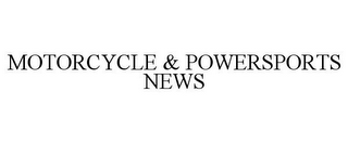 MOTORCYCLE & POWERSPORTS NEWS