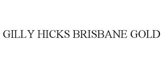 GILLY HICKS BRISBANE GOLD