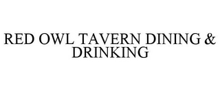 RED OWL TAVERN DINING & DRINKING