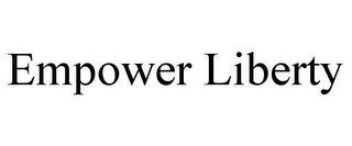 EMPOWER LIBERTY