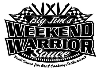 BIG JIM'S WEEKEND WARRIOR SAUCE REAL SAUCE FOR REAL COOKING ENTHUSIASTS