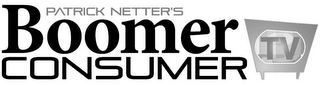 PATRICK NETTER'S BOOMER CONSUMER TV