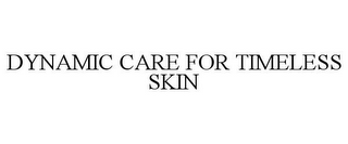 DYNAMIC CARE FOR TIMELESS SKIN