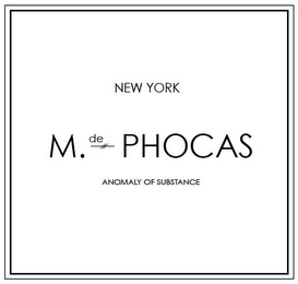 NEW YORK M. DE PHOCAS ANOMALY OF SUBSTANCE