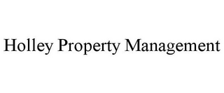 HOLLEY PROPERTY MANAGEMENT