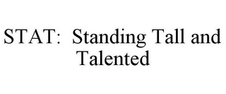 STAT: STANDING TALL AND TALENTED