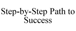 STEP-BY-STEP PATH TO SUCCESS