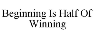 BEGINNING IS HALF OF WINNING