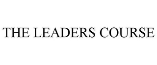 THE LEADERS COURSE