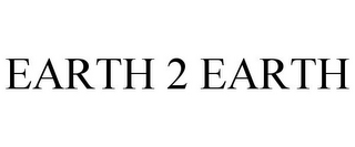 EARTH 2 EARTH