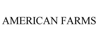 AMERICAN FARMS