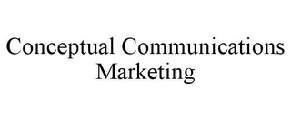 CONCEPTUAL COMMUNICATIONS MARKETING