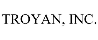 TROYAN, INC.