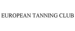 EUROPEAN TANNING CLUB