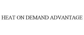 HEAT ON DEMAND ADVANTAGE