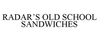 RADAR'S OLD SCHOOL SANDWICHES