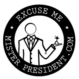 EXCUSE ME MISTER PRESIDENT.COM