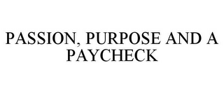 PASSION, PURPOSE AND A PAYCHECK