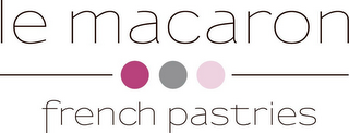 LE MACARON FRENCH PASTRIES