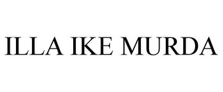 ILLA IKE MURDA