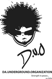 D.U.O DA.UNDERGROUND.ORGANIZATION STRENGTH IN PEACE... IRRIX